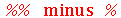 `minus`(`%%`, %)