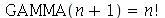 GAMMA(`+`(n, 1)) = factorial(n)