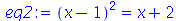 `*`(`^`(`+`(x, `-`(1)), 2)) = `+`(x, 2)