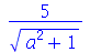 `+`(`/`(`*`(5), `*`(`^`(`+`(`*`(`^`(a, 2)), 1), `/`(1, 2)))))
