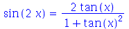 sin(`+`(`*`(2, `*`(x)))) = `+`(`/`(`*`(2, `*`(tan(x))), `*`(`+`(1, `*`(`^`(tan(x), 2))))))