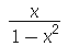 `/`(`*`(x), `*`(`+`(`-`(`*`(`^`(x, 2))), 1)))