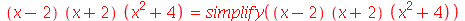 `*`(`+`(x, `-`(2)), `*`(`+`(x, 2), `*`(`+`(`*`(`^`(x, 2)), 4)))) = simplify(`*`(`+`(x, `-`(2)), `*`(`+`(x, 2), `*`(`+`(`*`(`^`(x, 2)), 4)))))