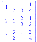 rtable(1 .. 3, 1 .. 4, [[1, `/`(1, 2), `/`(1, 3), `/`(1, 4)], [2, 1, `/`(2, 3), `/`(1, 2)], [3, `/`(3, 2), 1, `/`(3, 4)]], subtype = Matrix)