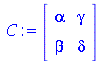 C := rtable(1 .. 2, 1 .. 2, [[alpha, gamma], [beta, delta]], subtype = Matrix)