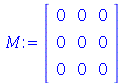 M := rtable(1 .. 3, 1 .. 3, [[0, 0, 0], [0, 0, 0], [0, 0, 0]], subtype = Matrix)