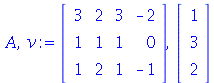 A, v := rtable(1 .. 3, 1 .. 4, [[3, 2, 3, -2], [1, 1, 1, 0], [1, 2, 1, -1]], subtype = Matrix), rtable(1 .. 3, [1, 3, 2], subtype = Vector[column])