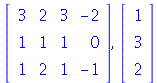 rtable(1 .. 3, 1 .. 4, [[3, 2, 3, -2], [1, 1, 1, 0], [1, 2, 1, -1]], subtype = Matrix), rtable(1 .. 3, [1, 3, 2], subtype = Vector[column])