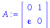 A := rtable(1 .. 2, 1 .. 2, [[0, 1], [varepsilon, 0]], subtype = Matrix)