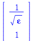 rtable(1 .. 2, [`/`(1, `*`(sqrt(varepsilon))), 1], subtype = Vector[column])