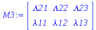 M3 := rtable(1 .. 2, 1 .. 3, [[Lambda21, Lambda22, Lambda23], [lambda11, lambda12, lambda13]], subtype = Matrix)