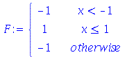 piecewise(`<`(x, -1), -1, `<=`(x, 1), 1, -1)
