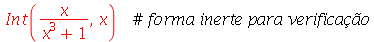 Int(`/`(`*`(x), `*`(`+`(`*`(`^`(x, 3)), 1))), x)