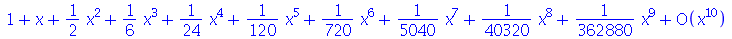 series(`+`(1, x, `*`(`/`(1, 2), `*`(`^`(x, 2))), `*`(`/`(1, 6), `*`(`^`(x, 3))), `*`(`/`(1, 24), `*`(`^`(x, 4))), `*`(`/`(1, 120), `*`(`^`(x, 5))), `*`(`/`(1, 720), `*`(`^`(x, 6))), `*`(`/`(1, 5040), ...