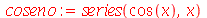 coseno := series(cos(x), x)