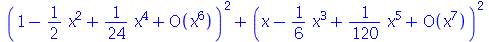 `+`(`*`(`^`(series(`+`(1, `-`(`*`(`/`(1, 2), `*`(`^`(x, 2)))), `*`(`/`(1, 24), `*`(`^`(x, 4))))O(`^`(x, 6)),x,6), 2)), `*`(`^`(series(`+`(x, `-`(`*`(`/`(1, 6), `*`(`^`(x, 3)))), `*`(`/`(1, 120), `*`(`...