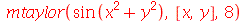 mtaylor(sin(`+`(`*`(`^`(x, 2)), `*`(`^`(y, 2)))), [x, y], 8)