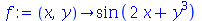 proc (x, y) options operator, arrow; sin(`+`(`*`(2, `*`(x)), `*`(`^`(y, 3)))) end proc