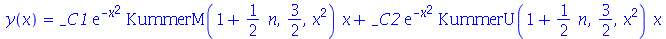 y(x) = `+`(`*`(_C1, `*`(exp(`+`(`-`(`*`(`^`(x, 2))))), `*`(KummerM(`+`(1, `*`(`/`(1, 2), `*`(n))), `/`(3, 2), `*`(`^`(x, 2))), `*`(x)))), `*`(_C2, `*`(exp(`+`(`-`(`*`(`^`(x, 2))))), `*`(KummerU(`+`(1,...