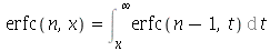 erfc(n, x) = Int(erfc(`+`(n, `-`(1)), t), t = x .. infinity)