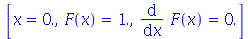 [x = HFloat(0.0), F(x) = HFloat(1.0), diff(F(x), x) = HFloat(0.0)]