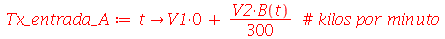 Tx_entrada_A := proc (t) options operator, arrow; `+`(`*`(`/`(1, 300), `*`(V2, `*`(B(t))))) end proc