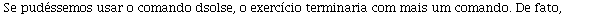 `*`(Se, `*`(pud\E9ssemos, `*`(usar, `*`(o, `*`(comando, `*`(dsolse)))))), `*`(Typesetting:-delayDotProduct(`*`(o, `*`(exerc\EDcio, `*`(terminaria, `*`(com, `*`(mais, `*`(um, `*`(comando))))))), De), `*`(f...