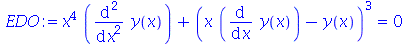 `+`(`*`(`^`(x, 4), `*`(diff(diff(y(x), x), x))), `*`(`^`(`+`(`*`(x, `*`(diff(y(x), x))), `-`(y(x))), 3))) = 0