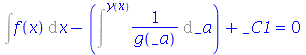 `+`(Int(f(x), x), `-`(Intat(`/`(1, `*`(g(_a))), _a = y(x))), _C1) = 0