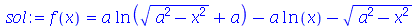 f(x) = `+`(`*`(a, `*`(ln(`+`(`*`(`^`(`+`(`*`(`^`(a, 2)), `-`(`*`(`^`(x, 2)))), `/`(1, 2))), a)))), `-`(`*`(a, `*`(ln(x)))), `-`(`*`(`^`(`+`(`*`(`^`(a, 2)), `-`(`*`(`^`(x, 2)))), `/`(1, 2)))))