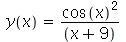 y(x) = `/`(`*`(`^`(cos(x), 2)), `*`(`+`(x, 9)))
