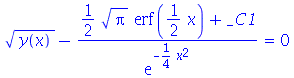 `+`(`*`(`^`(y(x), `/`(1, 2))), `-`(`/`(`*`(`+`(`*`(`/`(1, 2), `*`(`^`(Pi, `/`(1, 2)), `*`(erf(`+`(`*`(`/`(1, 2), `*`(x))))))), _C1)), `*`(exp(`+`(`-`(`*`(`/`(1, 4), `*`(`^`(x, 2)))))))))) = 0
