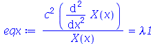 `/`(`*`(`^`(c, 2), `*`(diff(diff(X(x), x), x))), `*`(X(x))) = lambda1