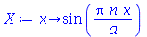 proc (x) options operator, arrow; sin(`/`(`*`(Pi, `*`(n, `*`(x))), `*`(a))) end proc