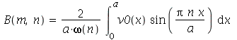B(m, n) = `+`(`/`(`*`(2, `*`(int(`*`(v0(x), `*`(sin(`/`(`*`(Pi, `*`(n, `*`(x))), `*`(a))))), x = 0 .. a))), `*`(a, `*`(omega(n)))))
