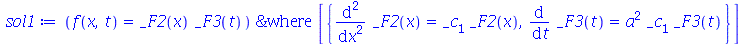PDESolStruc(f(x, t) = `*`(_F2(x), `*`(_F3(t))), [{diff(_F3(t), t) = `*`(`^`(a, 2), `*`(_c[1], `*`(_F3(t)))), diff(diff(_F2(x), x), x) = `*`(_c[1], `*`(_F2(x)))}])