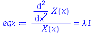 `/`(`*`(diff(diff(X(x), x), x)), `*`(X(x))) = lambda1