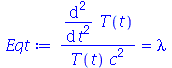 `/`(`*`(diff(diff(T(t), t), t)), `*`(T(t), `*`(`^`(c, 2)))) = lambda
