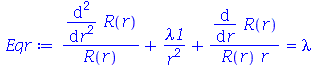 `+`(`/`(`*`(diff(diff(R(r), r), r)), `*`(R(r))), `/`(`*`(lambda1), `*`(`^`(r, 2))), `/`(`*`(diff(R(r), r)), `*`(R(r), `*`(r)))) = lambda