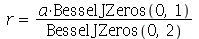 r = `/`(`*`(a, `*`(BesselJZeros(0, 1))), `*`(BesselJZeros(0, 2)))