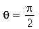 theta = `+`(`*`(`/`(1, 2), `*`(Pi)))