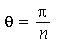 theta = `/`(`*`(Pi), `*`(n))