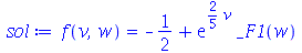 f(v, w) = `+`(`-`(`/`(1, 2)), `*`(exp(`+`(`*`(`/`(2, 5), `*`(v)))), `*`(_F1(w))))