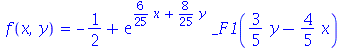 f(x, y) = `+`(`-`(`/`(1, 2)), `*`(exp(`+`(`*`(`/`(6, 25), `*`(x)), `*`(`/`(8, 25), `*`(y)))), `*`(_F1(`+`(`*`(`/`(3, 5), `*`(y)), `-`(`*`(`/`(4, 5), `*`(x))))))))