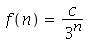 f(n) = `/`(`*`(c), `*`(`^`(3, n)))