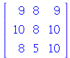 rtable(1 .. 3, 1 .. 3, [[9, 8, 9], [10, 8, 10], [8, 5, 10]], subtype = Matrix)