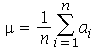 mu = `/`(`*`(sum(a[i], i = 1 .. n)), `*`(n))
