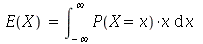 E(X) = int(`*`(P(X = x), `*`(x)), x = `+`(`-`(infinity)) .. infinity)