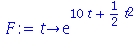 proc (t) options operator, arrow; exp(`+`(`*`(10, `*`(t)), `*`(`/`(1, 2), `*`(`^`(t, 2))))) end proc