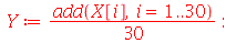 Y := `+`(`*`(`/`(1, 30), `*`(add(X[i], i = 1 .. 30)))); -1